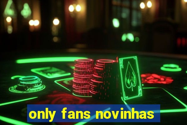 only fans novinhas